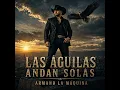 Las Águilas Andan Solas