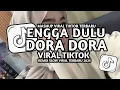 Lagu DJ ENGGA DULU X DORA DORA VIRAL TIKTOK TERBARU -DJ FEBRI 