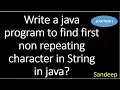 Write a java program to find first non repeated character in String in java