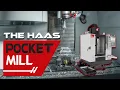 The New Haas Pocket Mill - Haas Automation Inc