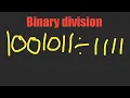 Binary division Division of Binary numbers