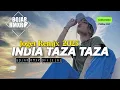 Download Lagu INDIA TAZA TAZA || REMIX TERBARU || BRMXR🌿🌿