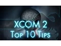 XCOM 2 Top 10 Tips