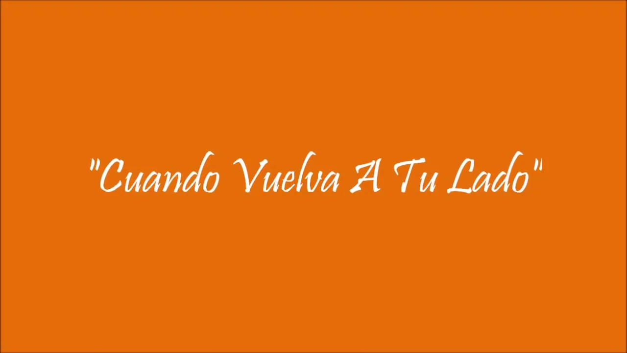 Cuando vuelva a tu lado / Los Panchos