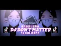 Download Lagu DJ DON'T MATTER SLOW BASS ANGKLUNG || BASS HOREG TERBARU BY (DJ ERSA)