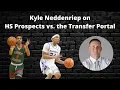 Kyle Neddenriep on High School Prospects vs the NCAA Transfer Portal