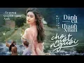 Download Lagu Dành Cả Thanh Xuân Cho Một Người - Trương Quỳnh Anh | Official MV