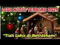 Lagu Telah Lahir di Bethlehem || Lagu Natal Terbaru 2025 || Lagu Rohani Natal Hits 2025