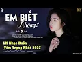 Download Lagu Người ta sống với em thế nào sao hương sắc em phai màu... Em Biết Không | List Nhạc Buồn Nhất 2023