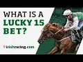 What is a Lucky 15 bet IrishRacing explains