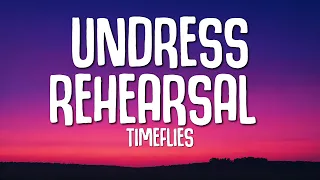 Timeflies - Undress Rehearsal (Lyrics)