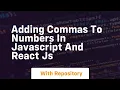 Adding commas to numbers in javascript and react js
