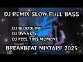 Download Lagu DJ REMIX SLOW FULL BASS 🎵 DJ BLOODLINE -  BREAKBEAT MIXTAPE 2025