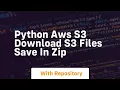 Python AWS S3 Download S3 Files save in ZIP