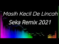 Lagu acara Masih Kecil De lincah 2021Seka Remix Slow