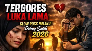 tergores luka lama slow rock melayu paling sedih 2026