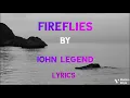 JOHN LEGEND| Fireflies [OFFICIAL LYRICS]