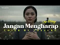 Lagu Jangan Mengharap - Cover Lagu Melayu By Voxaura