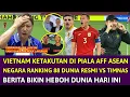 Lagu 🔴 KETAR-KETIR DULUAN !! VIETNAM LAKUKAN HAL BODOH INI KE INDONESIA ~NEGARA RANKING 88 TANTANG TIMNAS