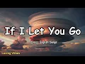 Download Lagu If I Let You Go💋Romantic English Love Songs With (Lyrics)2025