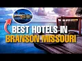 TOP 10 BEST HOTELS IN BRANSON MISSOURI 2022
