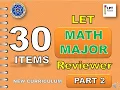 MATH MAJOR Part 2 NEW CURRICULUM LET REVIEW 30 Items