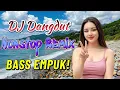 Lagu DJ DANGDUT NONSTOP FULL ALBUM BASS EMPUK 😌 DJ DANGDUT REMIX NONSTOP - ENAK BUAT SANTAI VOL 36