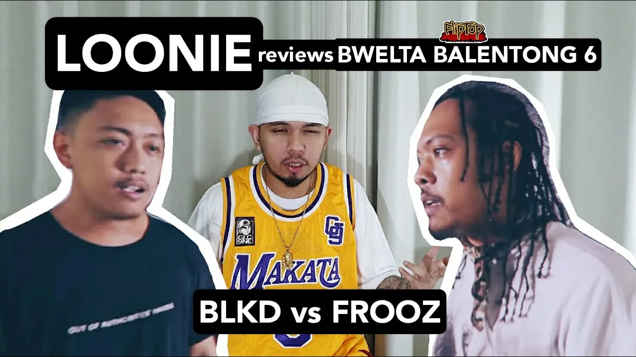 LOONIE | BREAK IT DOWN: Rap Battle Review E151 | BWELTA BALENTONG 6: BLKD vs FROOZ