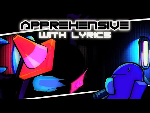 Download MP3 FNF Apprehensive with LYRICS (100 SUB SPECIAL)