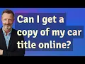 Can I get a copy of my car title online