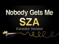 Download Lagu SZA - Nobody Gets Me (Karaoke Version)