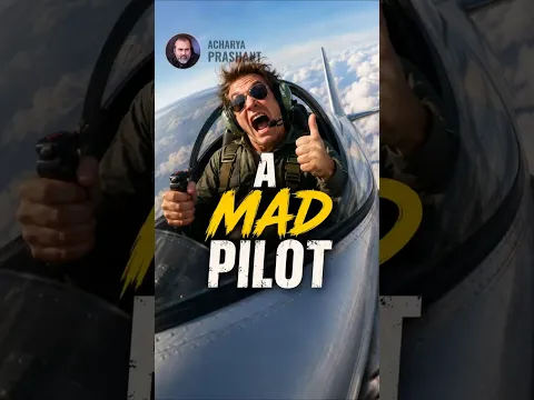 A Mad Pilot || Acharya Prashant