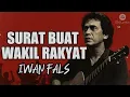 Download Lagu IWAN FALS - SURAT BUAT WAKIL RAKYAT [LIRIK]