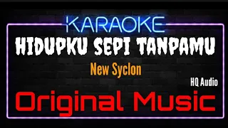 karaoke hidupku sepi tanpamu original music hq audio new syclon