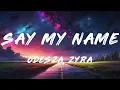 ODESZA - Say My Name (Clean - Lyrics) ft. Zyra