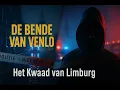 De Bende van Venlo | De Moorden. De Leugens. De Angst.