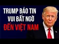 Download Lagu Trump Báo Tin Vui Bất Ngờ Đến Việt Nam !