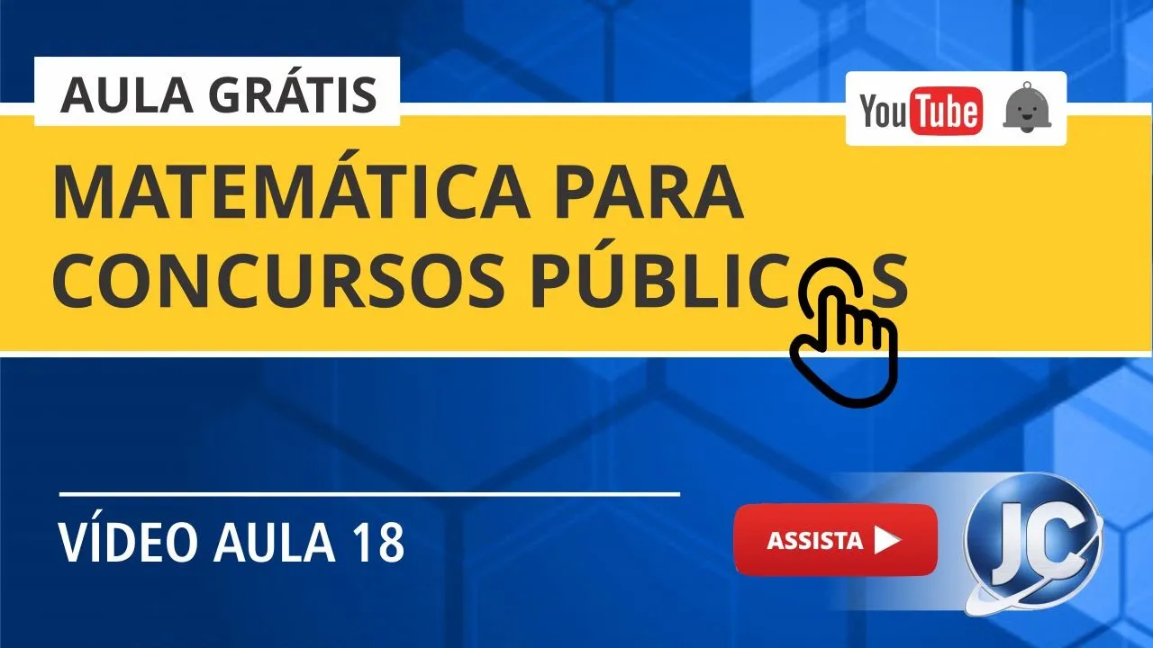 Aula Grátis - Matemática para Concurso Público (videoaula 18)