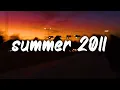 songs that bring you back to summer 2011 ~nostalgia playlist