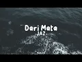 Dari Mata - JAZ (Lirik Lagu)
