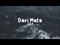 Download Lagu Dari Mata - JAZ (Lirik Lagu)