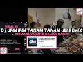 Download Lagu DJ UPIN IPIN TANAM TANAM UBI REMIX ARYA RMX VIRAL TIKTOK 2023