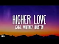 Lagu Kygo, Whitney Houston - Higher Love (Lyrics)
