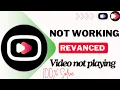 YouTube Revanced not playing problem fix Revanced not working new update