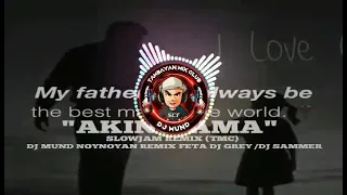 Download Aking_ Ama(Slow Jam) Dj Mundz Noynoyan Remix ft.Dj grey \u0026 Dj sammer TMC_DJS MP3