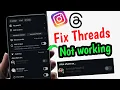 Fix Threads Reel Upload Problem Threads Not Working or Showing Reels Not Uploading Solution