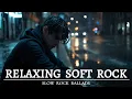 Download Lagu Relaxing Soft Rock Ballads | Best Slow Rock Music You Will Never Forget