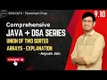 9 10 Sorting Problem - 1 Union of two sorted arrays Explanation Java and DSA