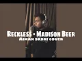 Download Lagu Reckless - Madison Beer (Aiman Sabri Cover)