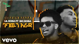 Rob Era Gebawn Arada ገባውን አራዳ ከኛ ሰፈር ክፍል 2 Ft Lil Roba 